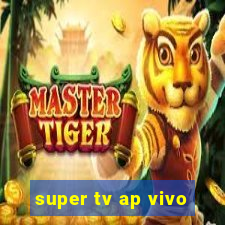 super tv ap vivo