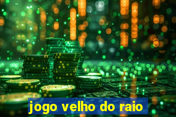 jogo velho do raio