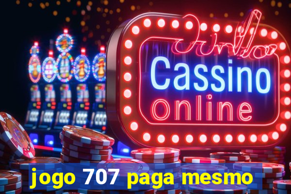 jogo 707 paga mesmo