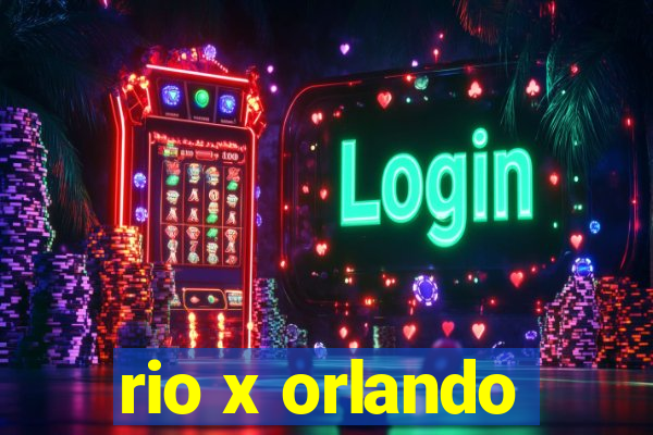 rio x orlando