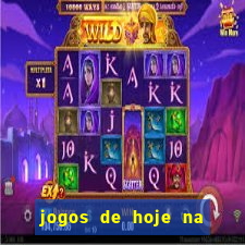 jogos de hoje na tv mantos