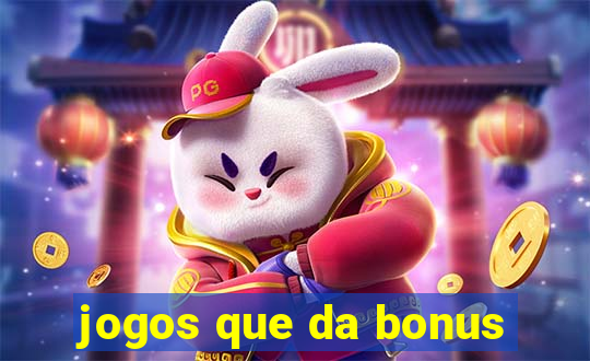 jogos que da bonus