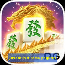 juventus x roma palpites