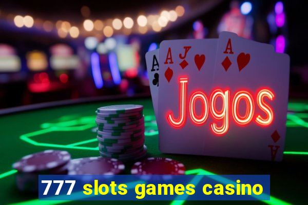 777 slots games casino