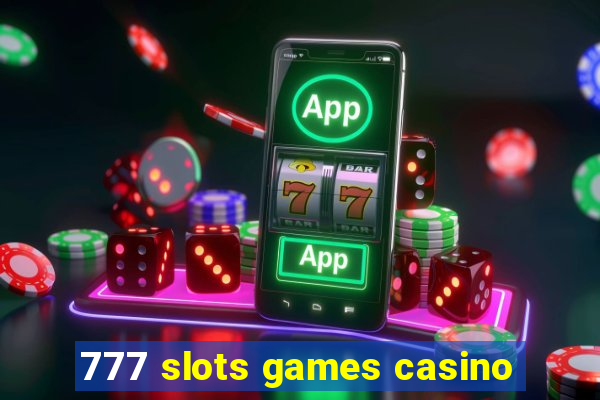 777 slots games casino