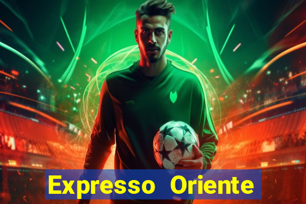 Expresso Oriente rota atual