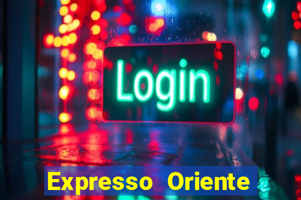 Expresso Oriente rota atual