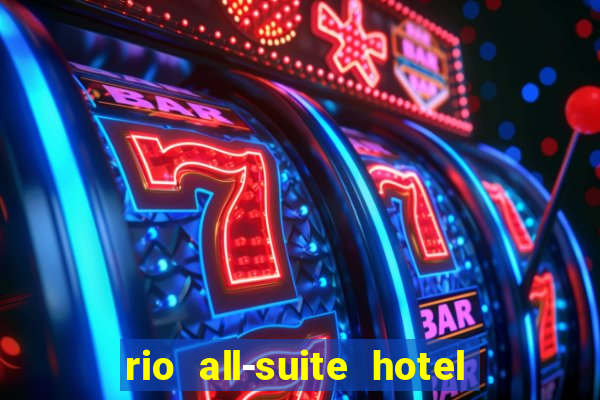 rio all-suite hotel & casino in las vegas