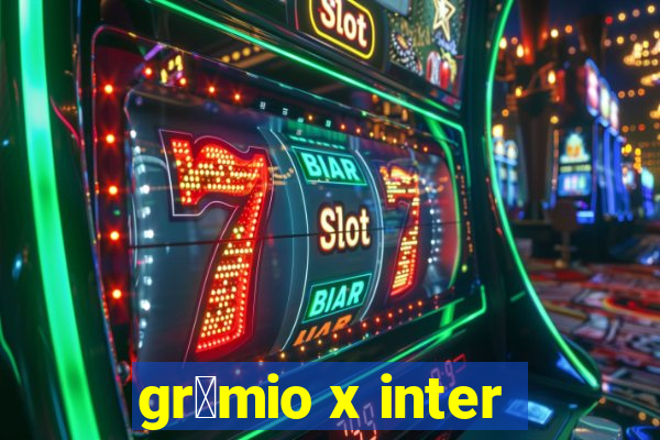 gr锚mio x inter