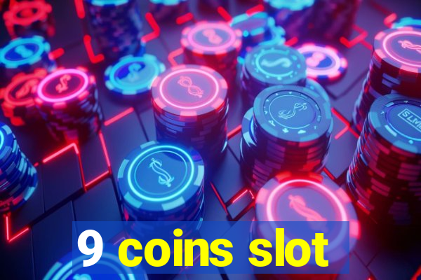 9 coins slot