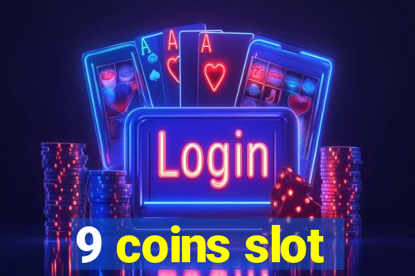 9 coins slot