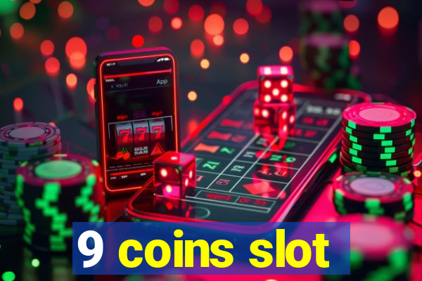 9 coins slot