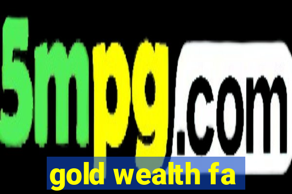 gold wealth fa