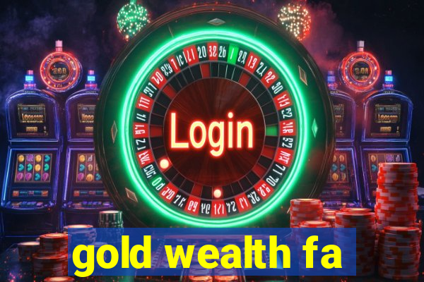 gold wealth fa