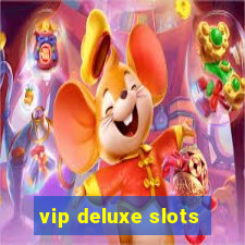 vip deluxe slots