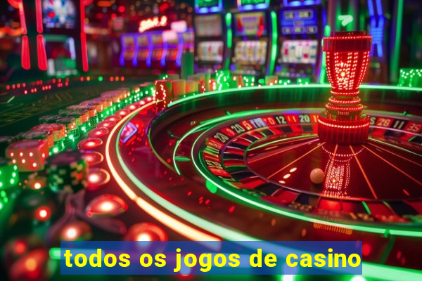 todos os jogos de casino