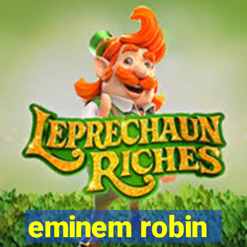 eminem robin