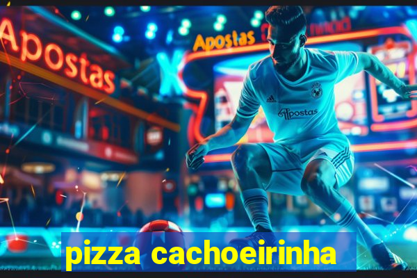 pizza cachoeirinha