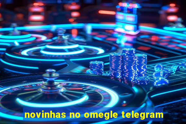 novinhas no omegle telegram