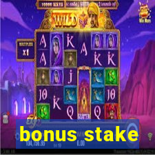 bonus stake