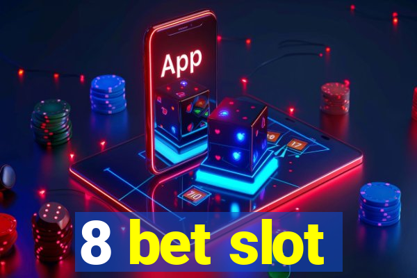 8 bet slot