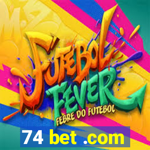 74 bet .com