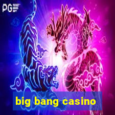 big bang casino