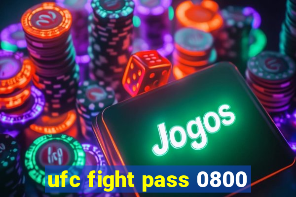 ufc fight pass 0800