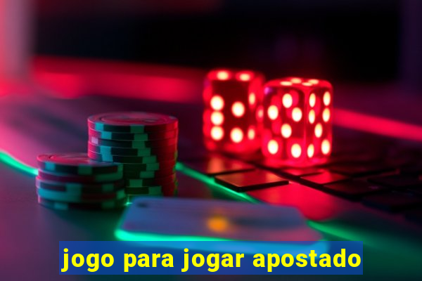 jogo para jogar apostado