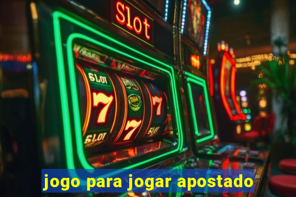 jogo para jogar apostado