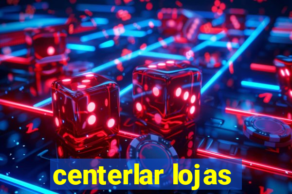 centerlar lojas