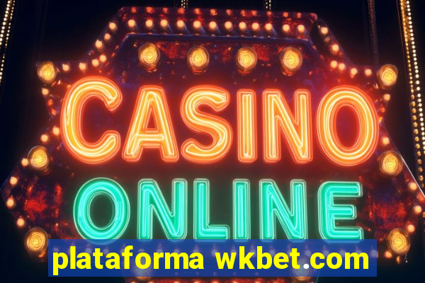 plataforma wkbet.com