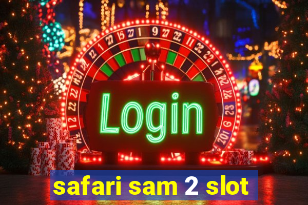 safari sam 2 slot