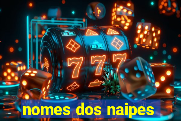 nomes dos naipes