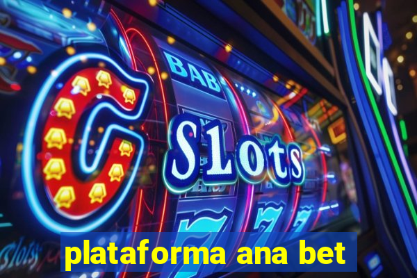 plataforma ana bet