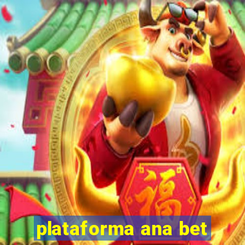 plataforma ana bet