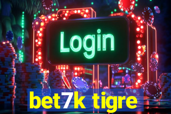 bet7k tigre