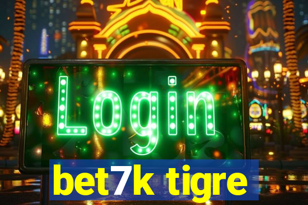 bet7k tigre