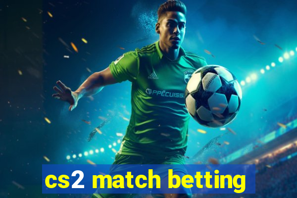 cs2 match betting