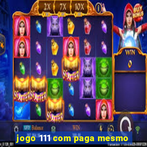 jogo 111 com paga mesmo