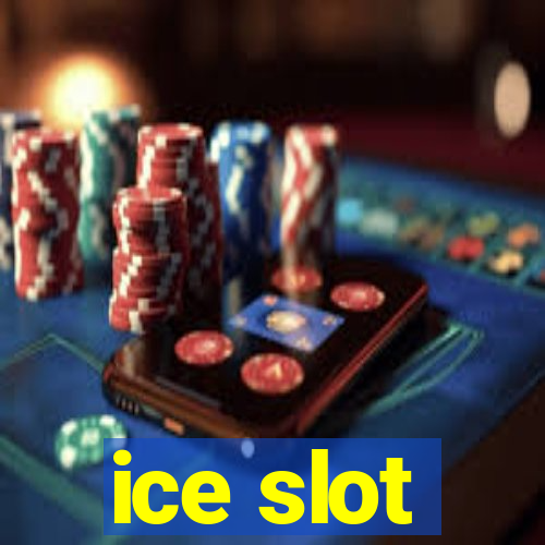 ice slot