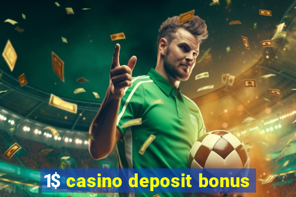 1$ casino deposit bonus