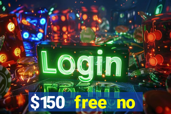 $150 free no deposit casino