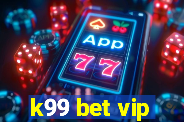 k99 bet vip