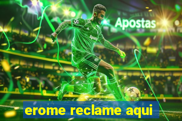 erome reclame aqui