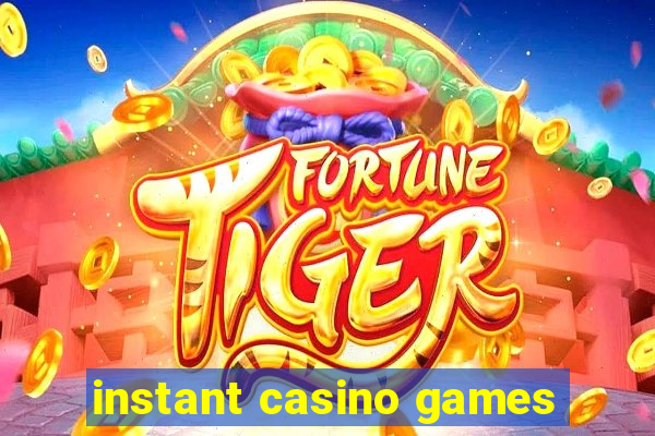 instant casino games