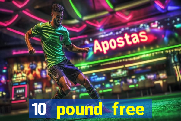 10 pound free casino no deposit