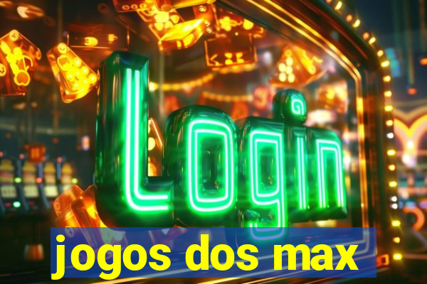 jogos dos max