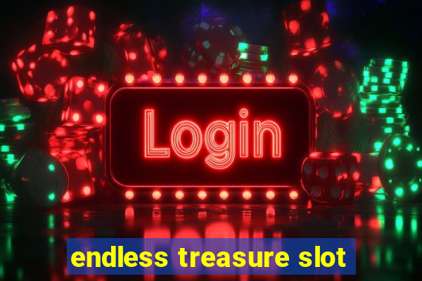 endless treasure slot