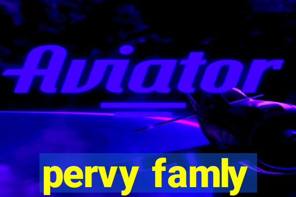 pervy famly